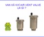 Van xả khí Air Vent Valve giá tốt tại công ty Tân Thành