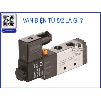 Van Điện Từ 5/2 Là Gì? Ưu Nhược Điểm Và Địa Chỉ Mua Uy Tín Tại Tan Thanh